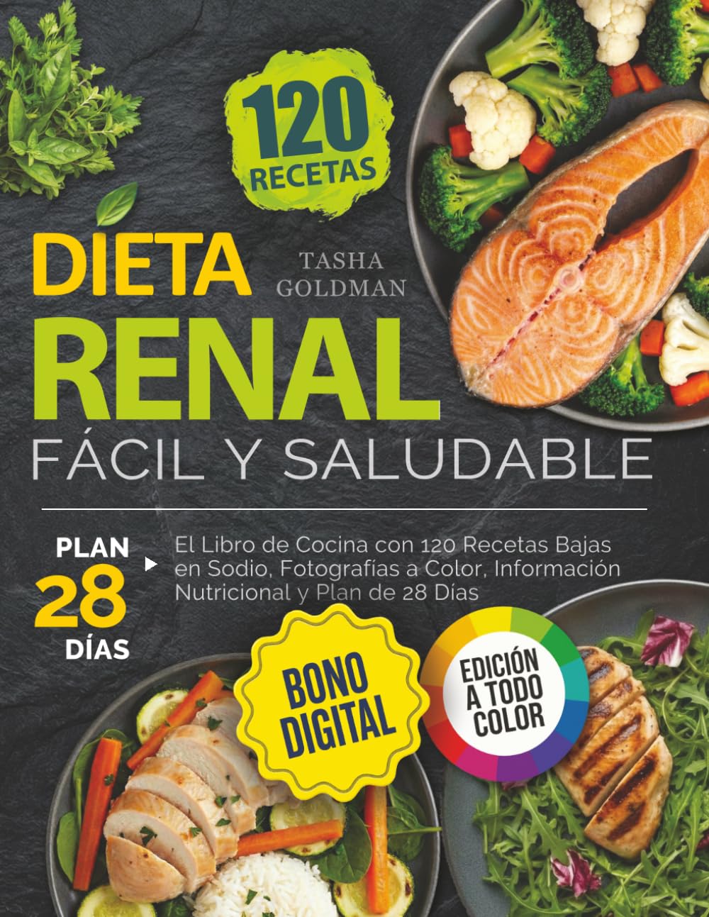 Libro: Dieta Renal Fácil y Saludable: El Libro de Cocina con 120 Recetas Bajas en Sodio, Fotografías a Color, Información Nutricional y Plan de 28 Días