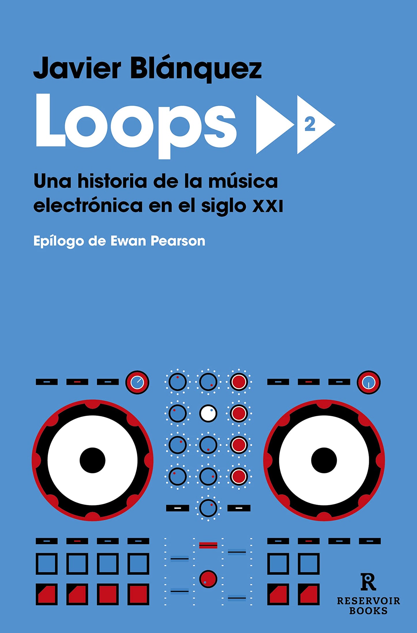 Libro: Loops 2: Una historia de la música electrónica en el siglo XXI (Reservoir Narrativa)