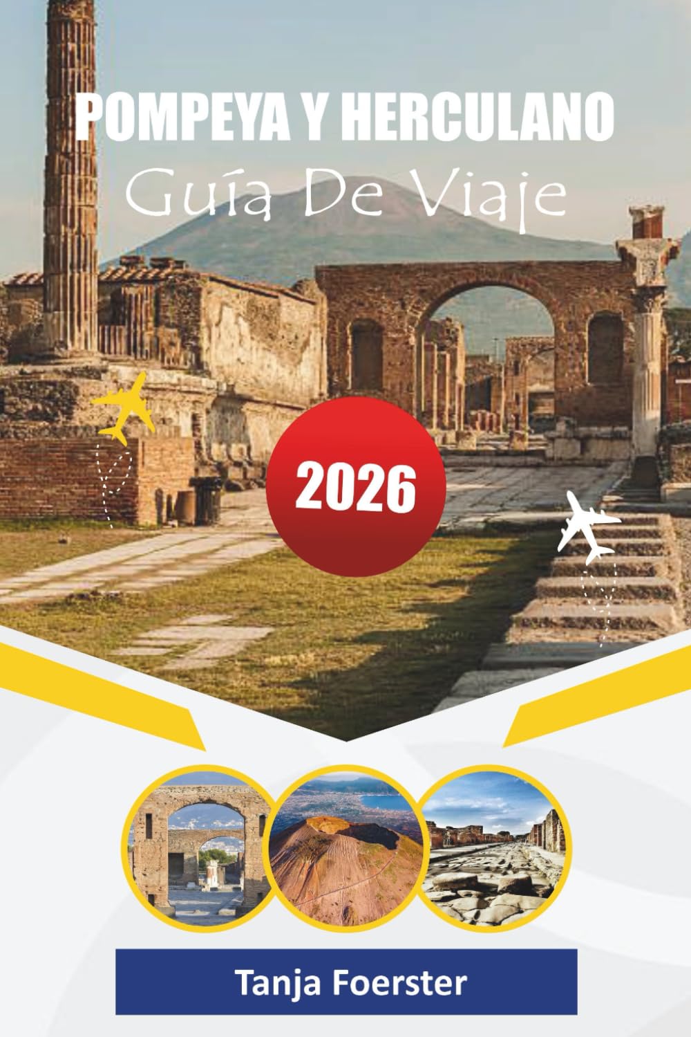 Libro: POMPEYA Y HERCULANO GUÍA DE VIAJE 2026: "Un viaje a través de la vida romana antigua, aventuras en el Vesubio y gemas costeras ocultas"