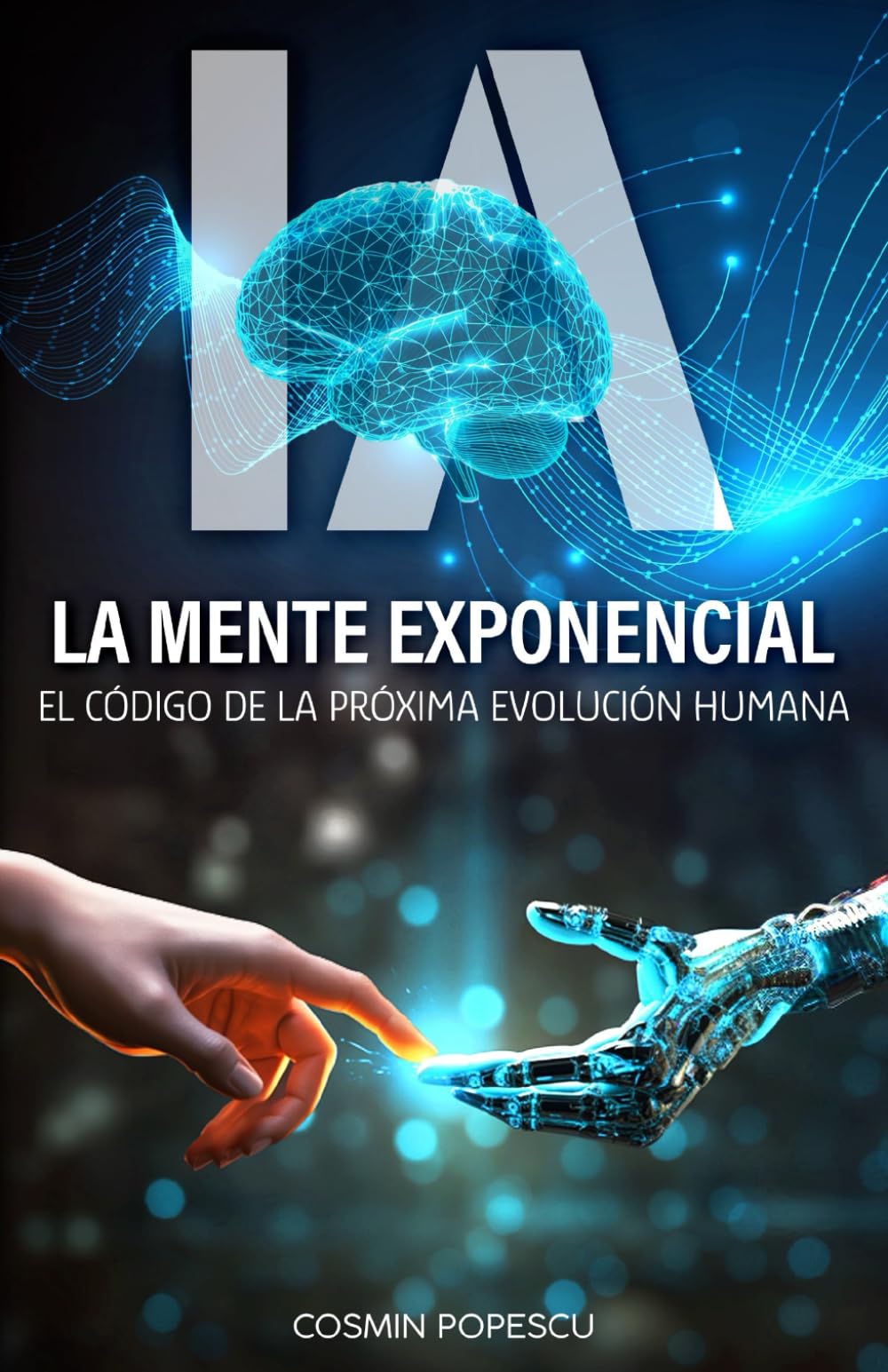 Libro: IA - La Mente Exponencial: El Código de la Próxima Evolución Humana (Spanish Edition)