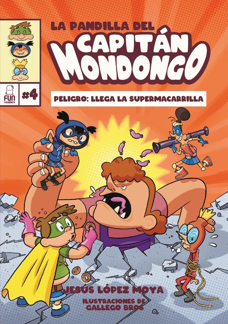 Libro: LA PANDILLA DEL CAPITÁN MONDONGO 4: PELIGRO: LLEGA LA SUPERMACARRILLA