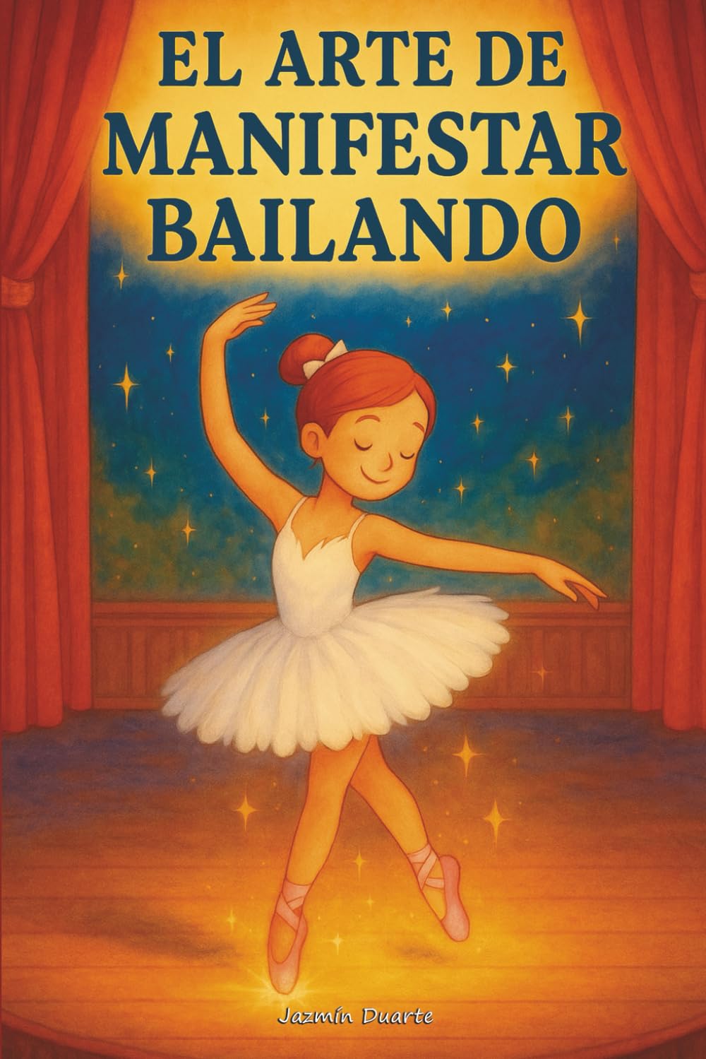 Libro: El Arte de Manifestar Bailando: Un cuento sobre la ley de la atracción para niñas soñadoras (Libros sobre la Ley de la Atracción para Mujeres)