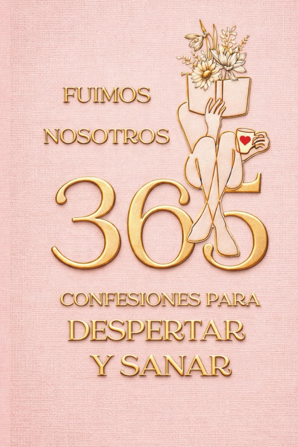 Libro: FUIMOS NOSOTROS:: 365 CONFESIONES PARA DESPERTAR Y SANAR (LIBRO 365+DIARIO DE GRATITUD) (Spanish Edition)