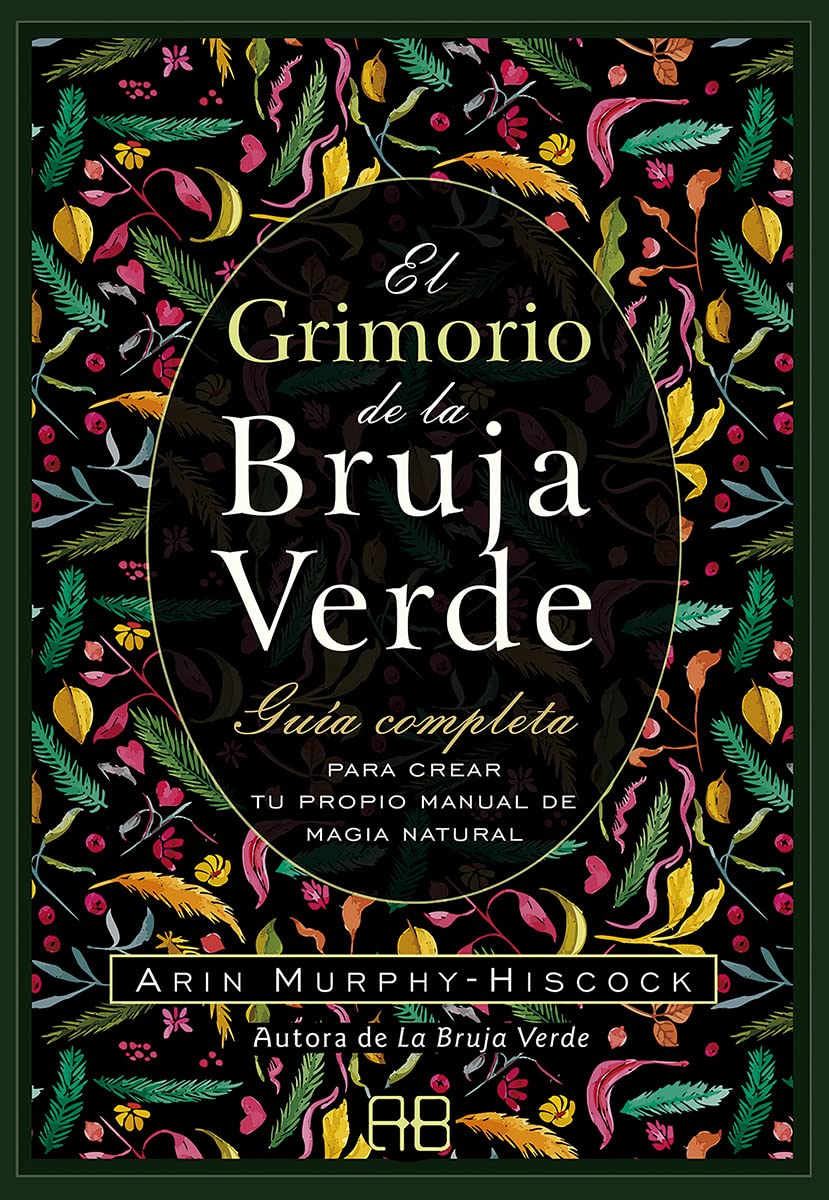 Libro: El grimorio de la bruja verde: Guía completa para crear tu propio manual de magia natural.