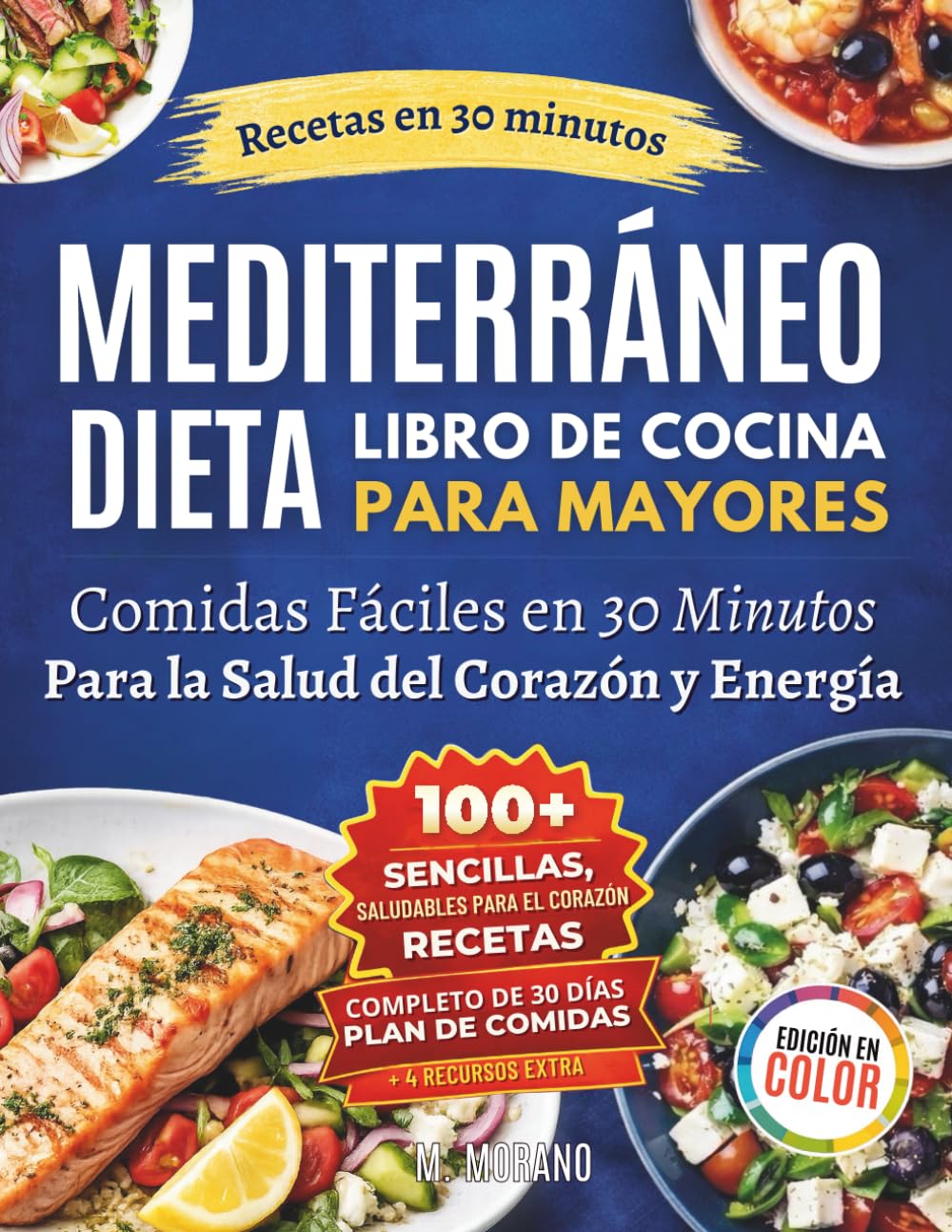 Libro: Recetario Rápido y Fácil de Dieta Mediterránea para Personas Mayores: Recetas de 30 Minutos con Ingredientes Cotidianos para Apoyar la Salud del Corazón, la Energía y la Vitalidad