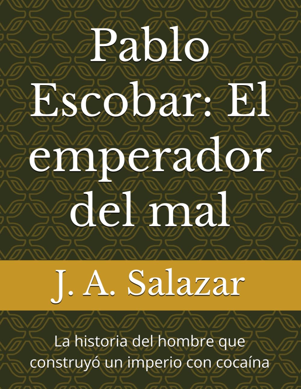 Libro: Pablo Escobar: El emperador del mal: La historia del hombre que construyó un imperio con cocaína (Spanish Edition)