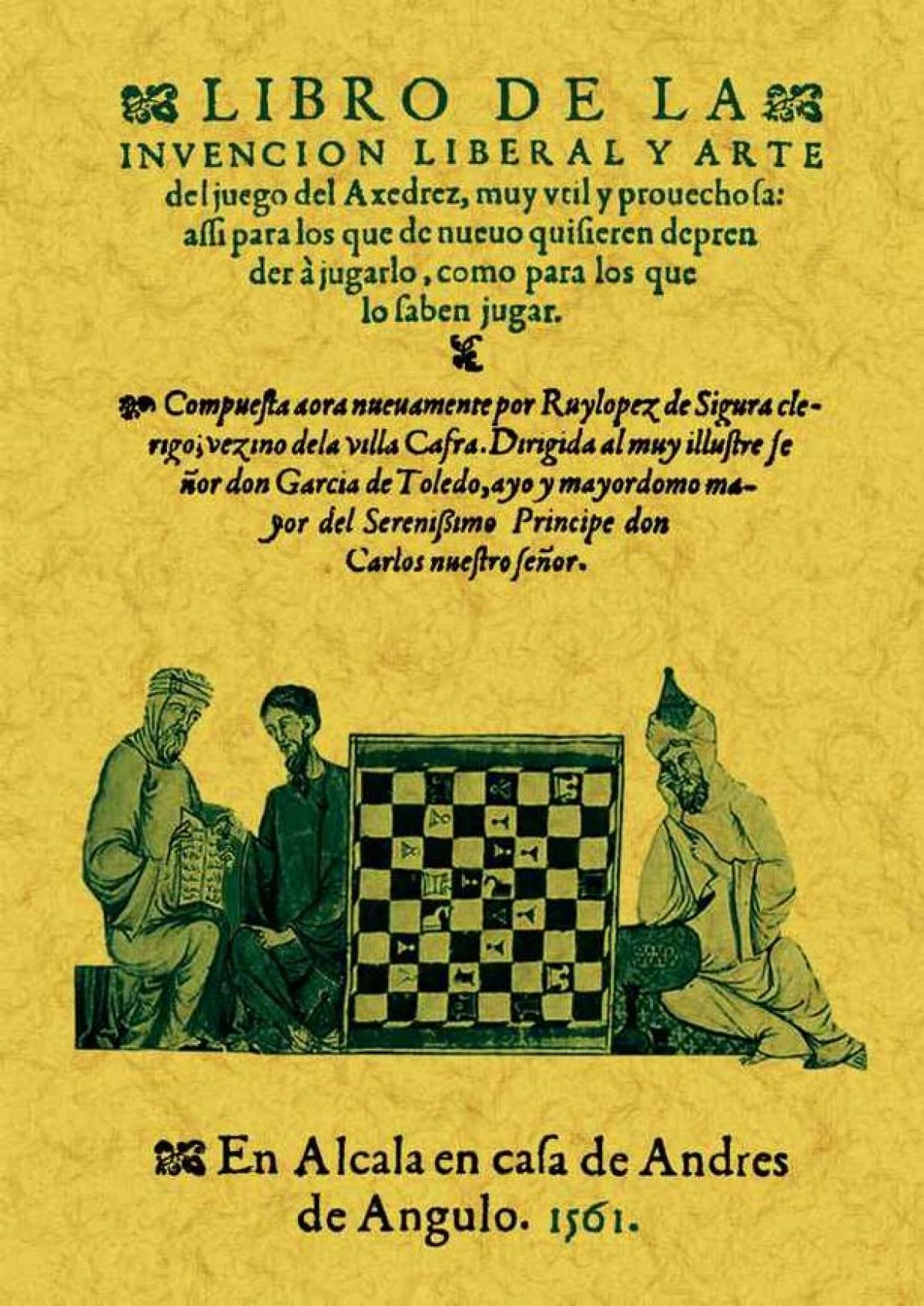 Libro de la invencion liberal y arte del juego del axedrez.