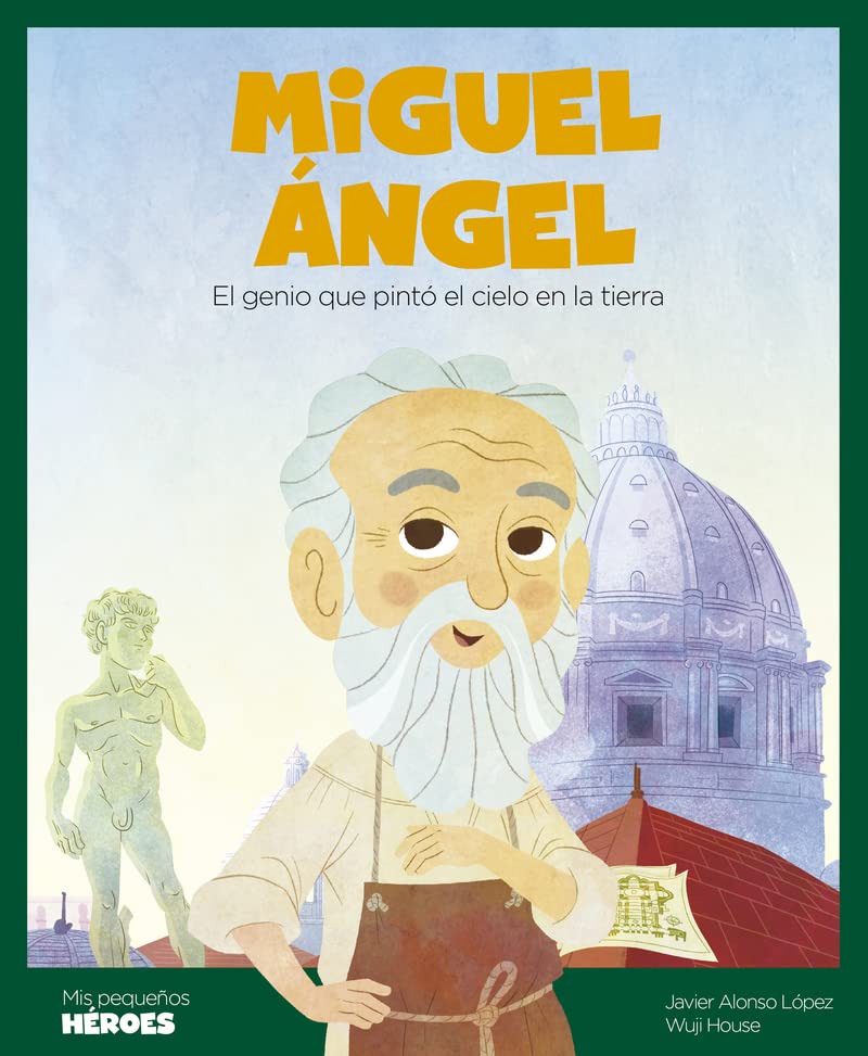 Libro: Miguel Angel.El genio que pintó el cielo en la tierra | Cuentos para niños y niñas para conocer a los grandes personajes de la historia y los valores que los inspiraron