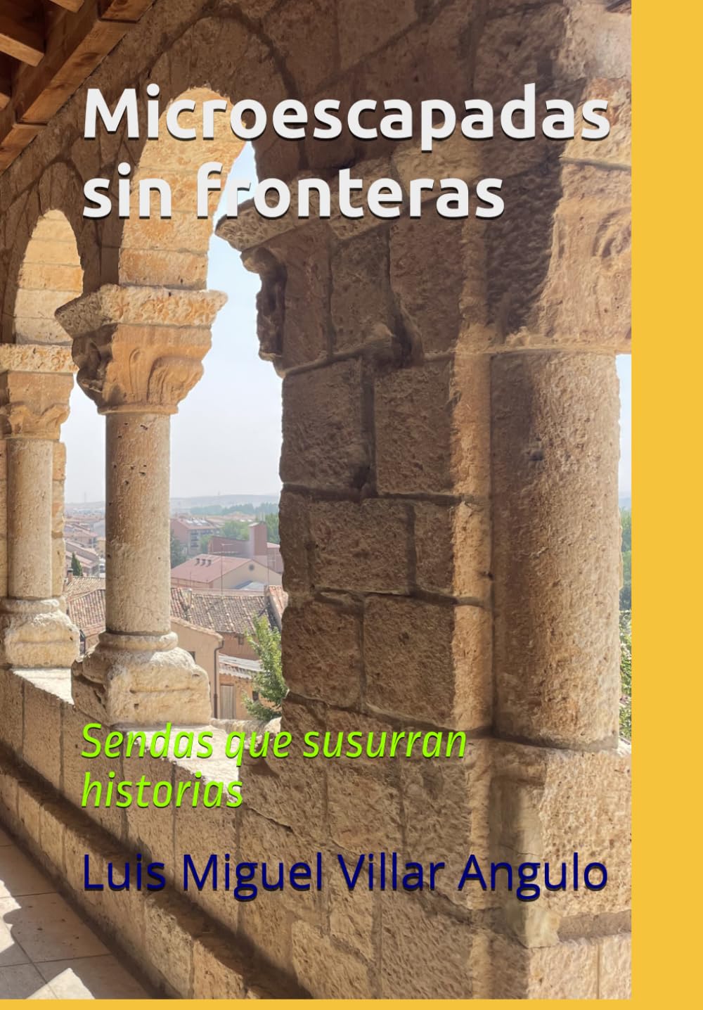 Libro: Microescapadas sin fronteras: Sendas que susurran historias (Viajes a pueblos) (Spanish Edition)