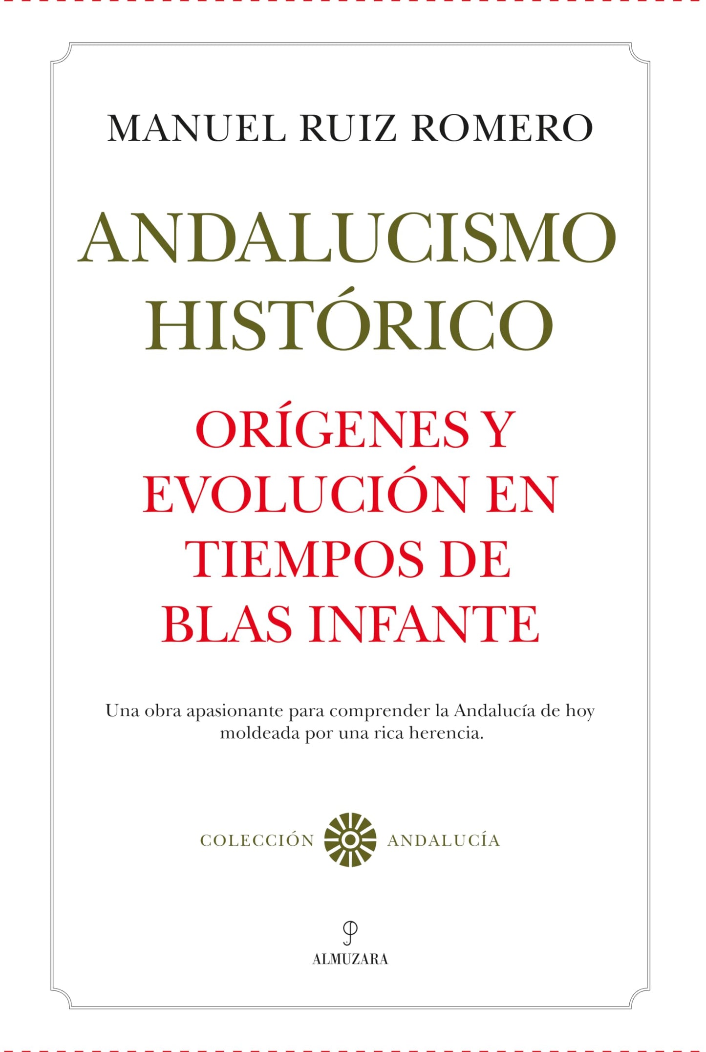Libro: Andalucismo histórico. Orígenes y evolución en tiempos de Blas Infante (Andalucía)