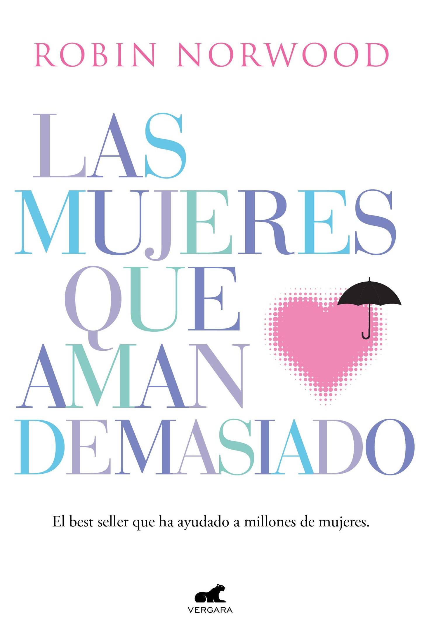 Las mujeres que aman demasiado: El best seller que ha ayudado a millones de mujeres (Vergara)