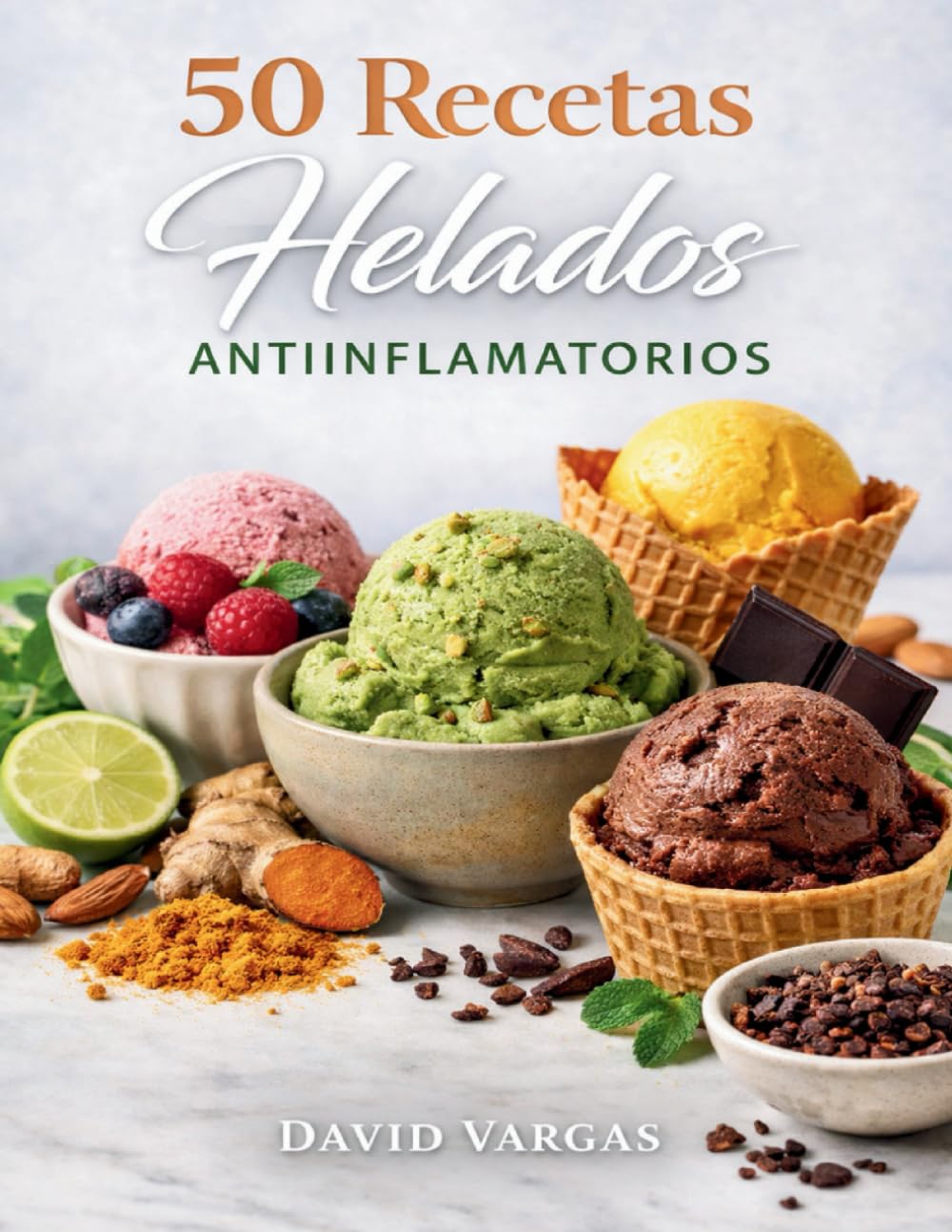 Libro: 50 Recetas de Helados Antiinflamatorios: Sabores irresistibles con ingredientes naturales y superalimentos (Spanish Edition)