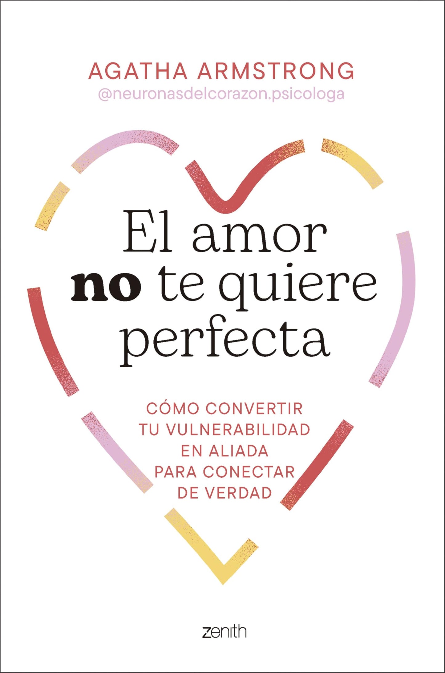 Libro: El amor no te quiere perfecta: Cómo convertir tu vulnerabilidad en aliada para conectar de verdad (Autoayuda y superación)