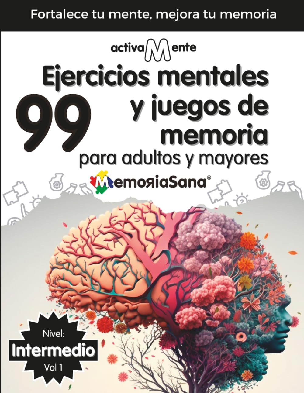 Activamente. 99 Actividades Mentales y Ejercicios de Memoria para Adultos y Mayores Nivel: Intermedio. Vol 1: Variedad de Juegos y Pasatiempos en ... Divertidos y Relajantes. Spanish Edition