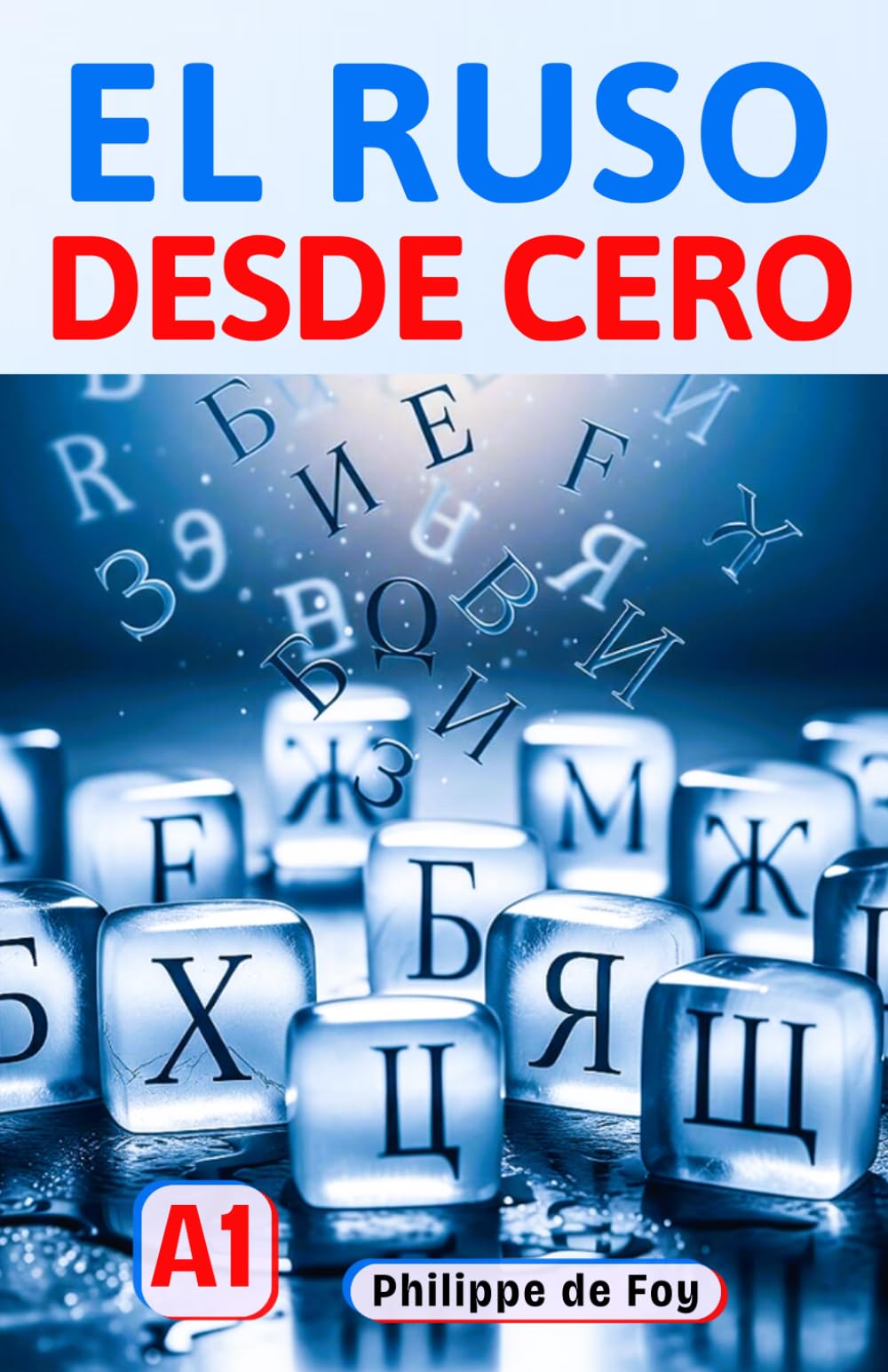 Libro: El Ruso desde Cero - Nivel A1: Método Fácil y Progresivo con 460 Ejercicios Resueltos y 350 Palabras de Vocabulario
