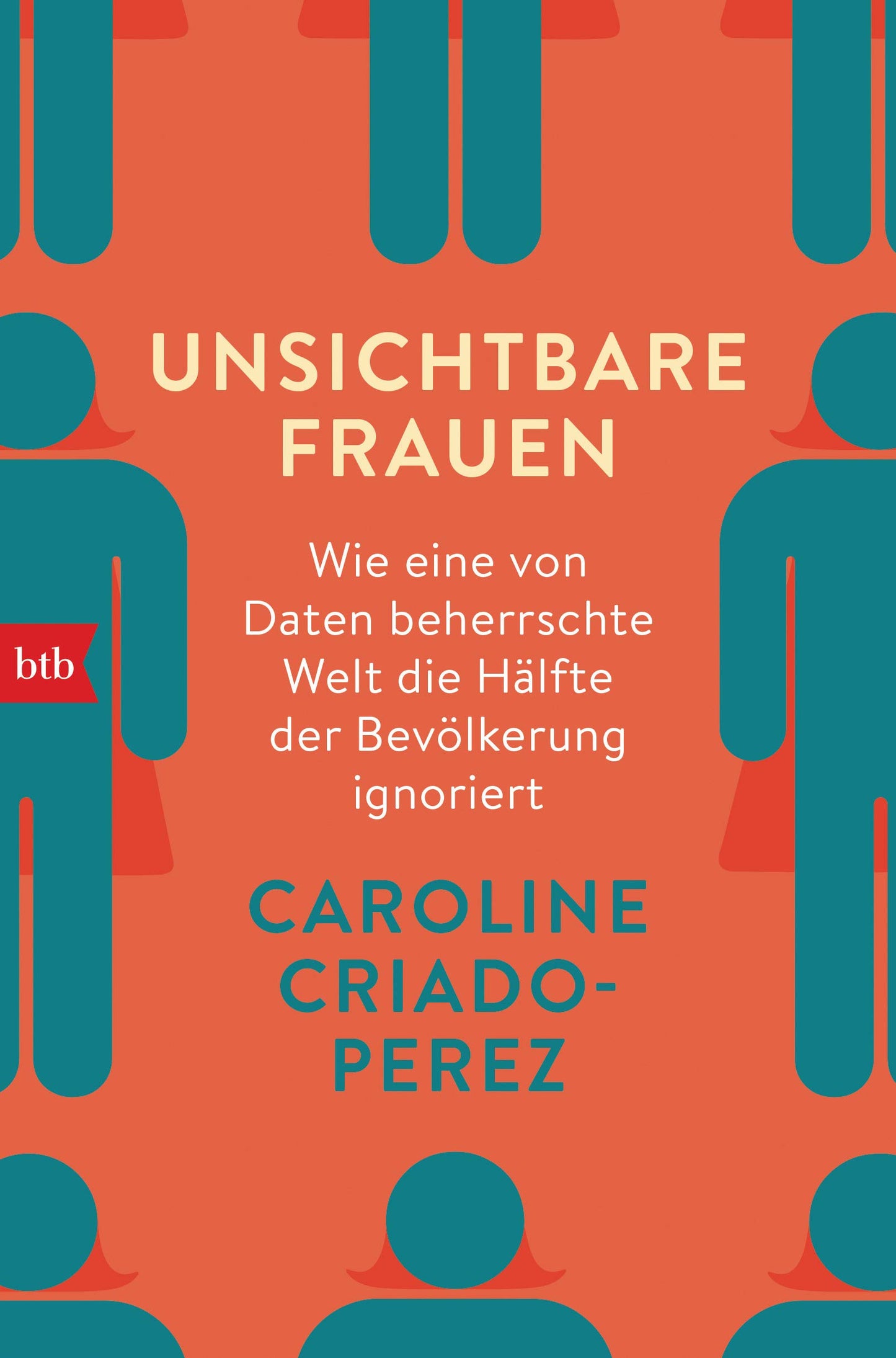 Libro: Unsichtbare Frauen: Wie eine von Daten beherrschte Welt die Hälfte der Bevölkerung ignoriert