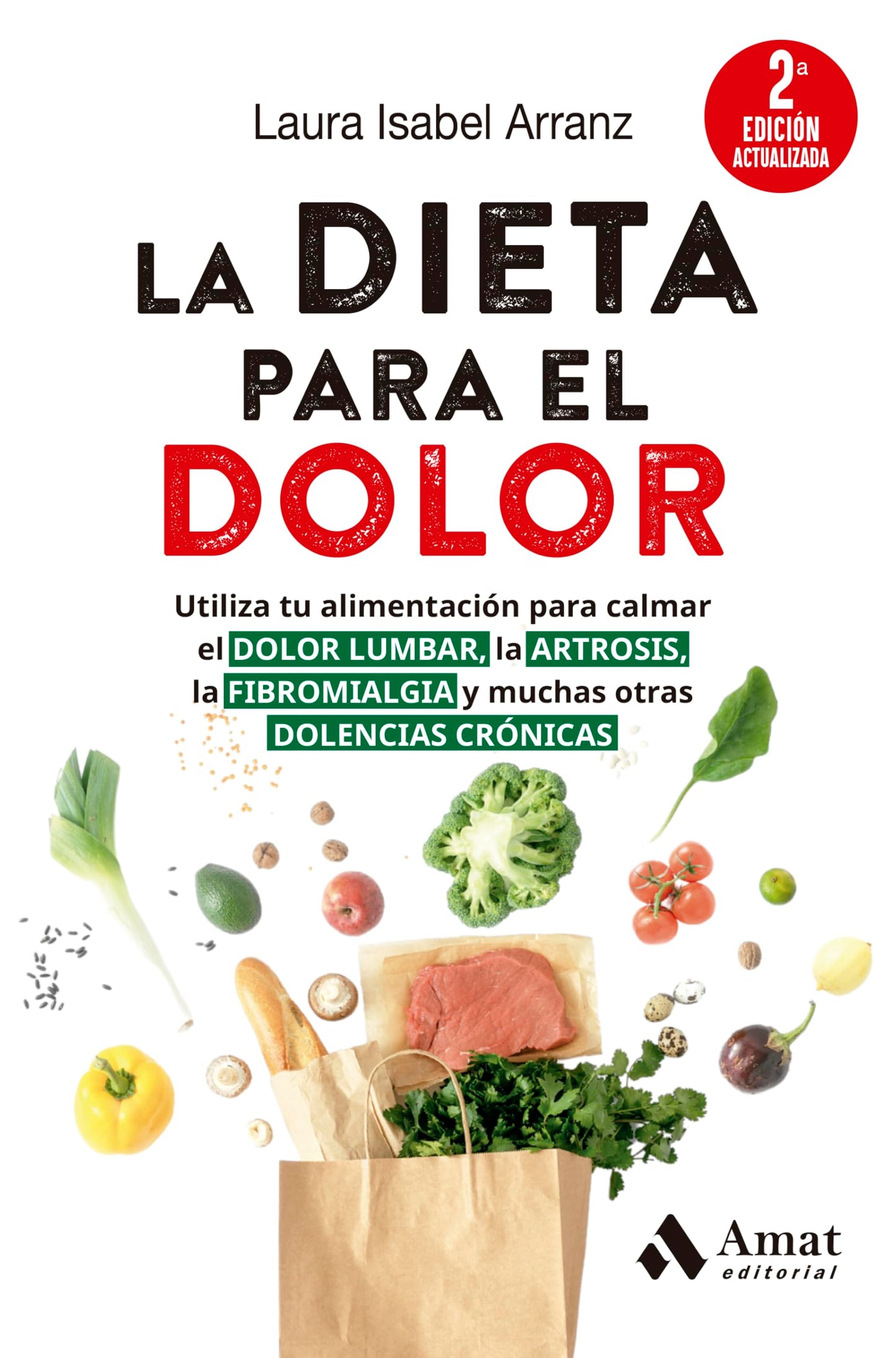 Libro: La Dieta Para El Dolor: Utiliza tu alimentación para calmar el DOLOR LUMBAR, la ARTROSIS, la FIBROMIALGIA y muchas otras DOLENCIAS CRÓNICAS
