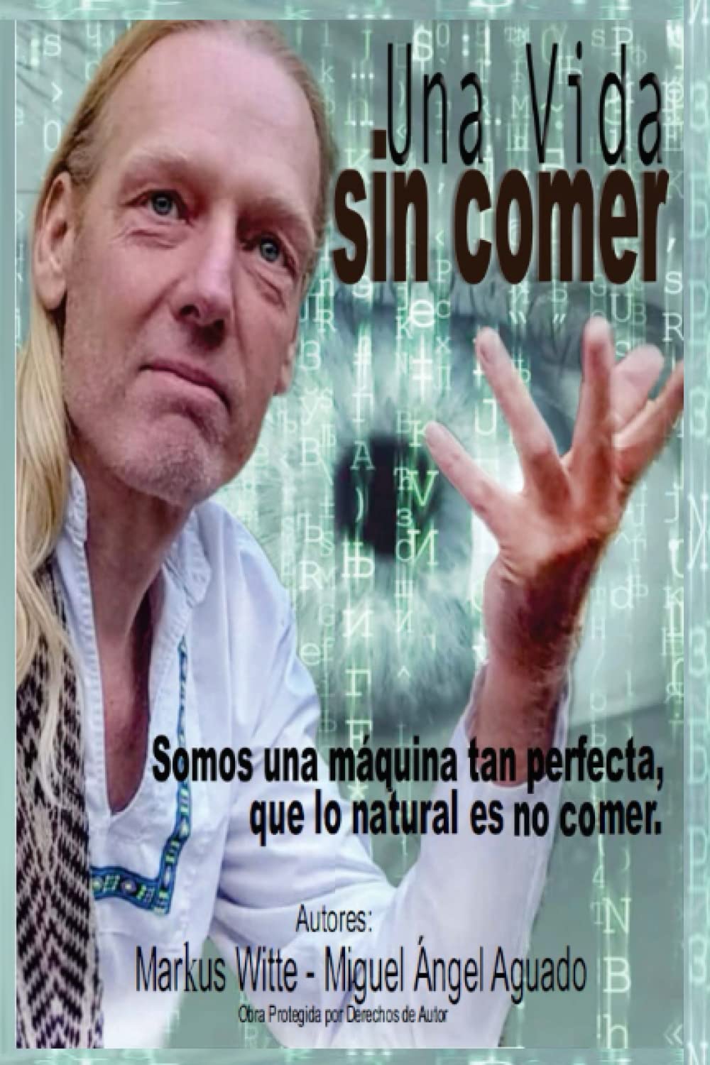 Libro: Una vida sin comer: Somos una máquina tan perfecta que lo natural es no comer