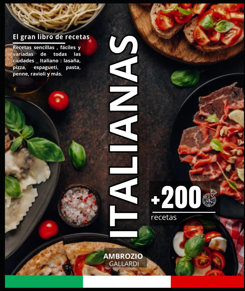 Libro: El gran libro de recetas Italianas: Recetas sencillas , fáciles y variadas de todas las ciudades _ Italiano : lasaña, pizza, espagueti, pasta, penne, ravioli y más.