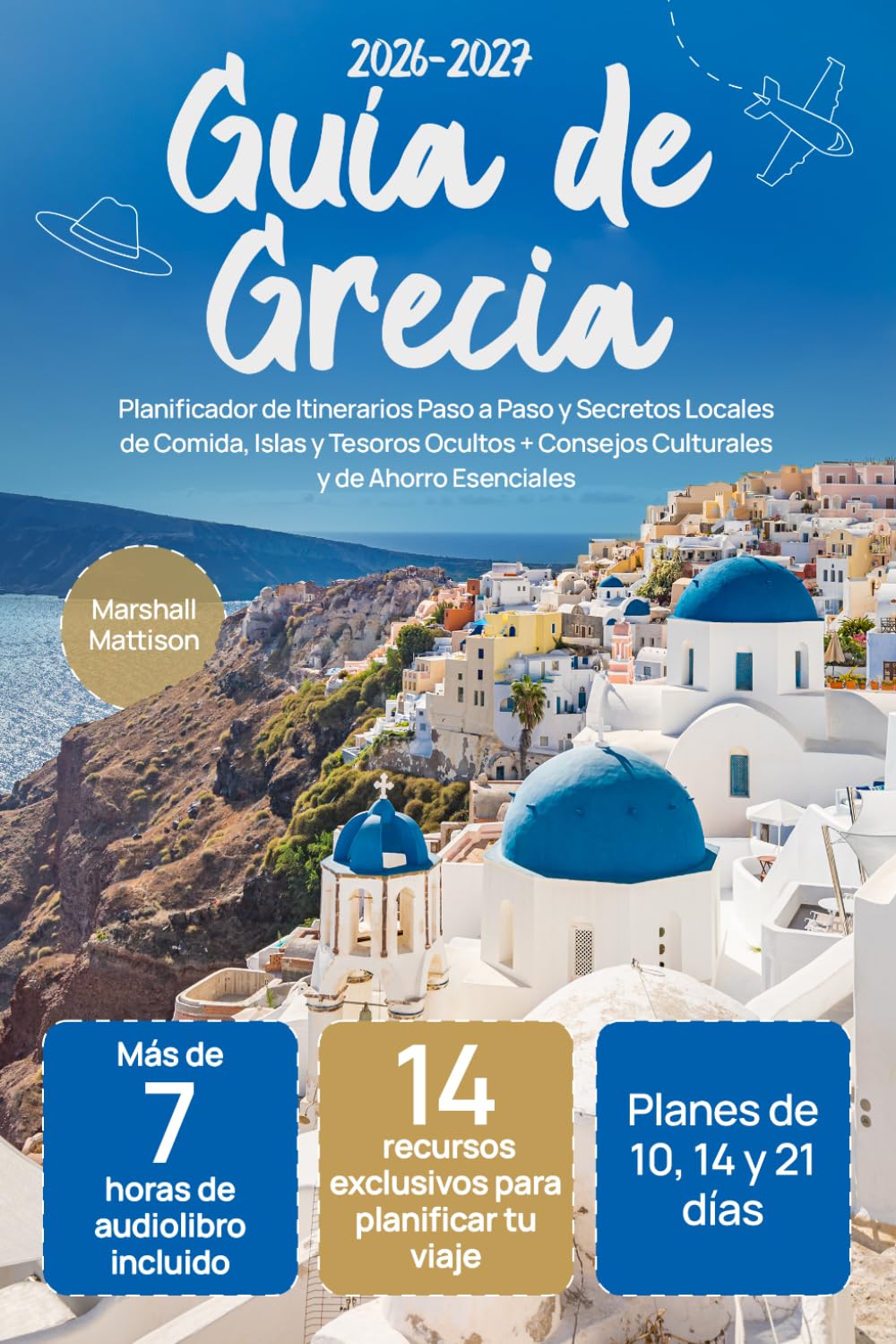 Libro: Guía de Grecia: Planificador de Itinerarios Paso a Paso y Secretos Locales de Comida, Islas y Tesoros Ocultos + Consejos Culturales y de Ahorro Esenciales