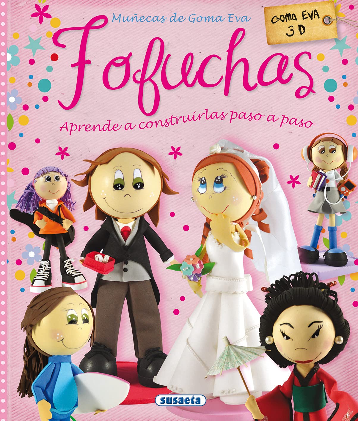 Libro: Fofuchas. Muñecas de goma EVA (100 manualidades)