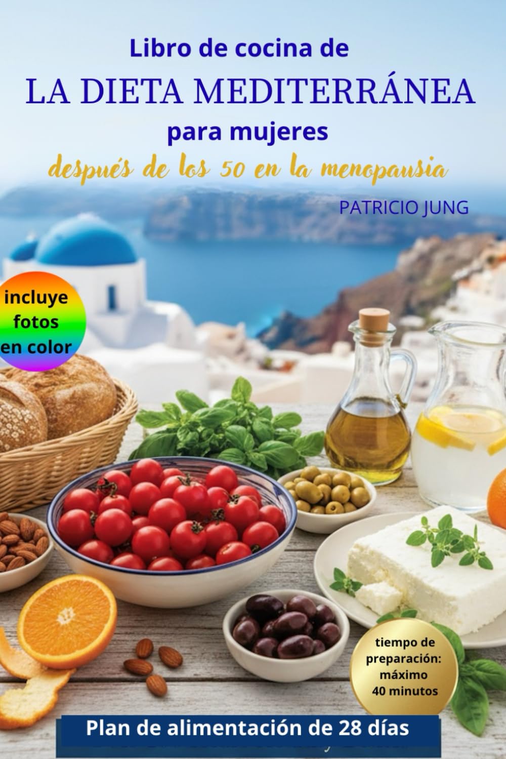 LIBRO DE COCINA DE LA DIETA MEDITERRÁNEA PARA MUJERES: recetas deliciosas y asequibles, listas en 40 minutos o menos, perfectas para mujeres ... española) (Spanish Edition)