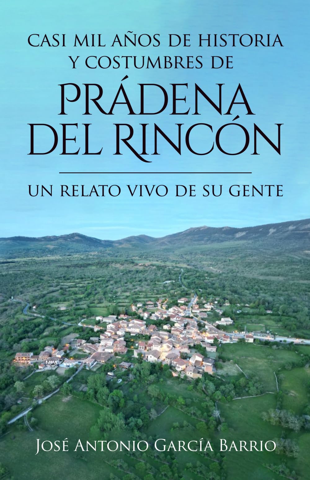 Libro: CASI MIL AÑOS DE HISTORIA Y COSTUMBRES DE PRÁDENA DEL RINCÓN: UN RELATO VIVO DE SU GENTE (Spanish Edition)
