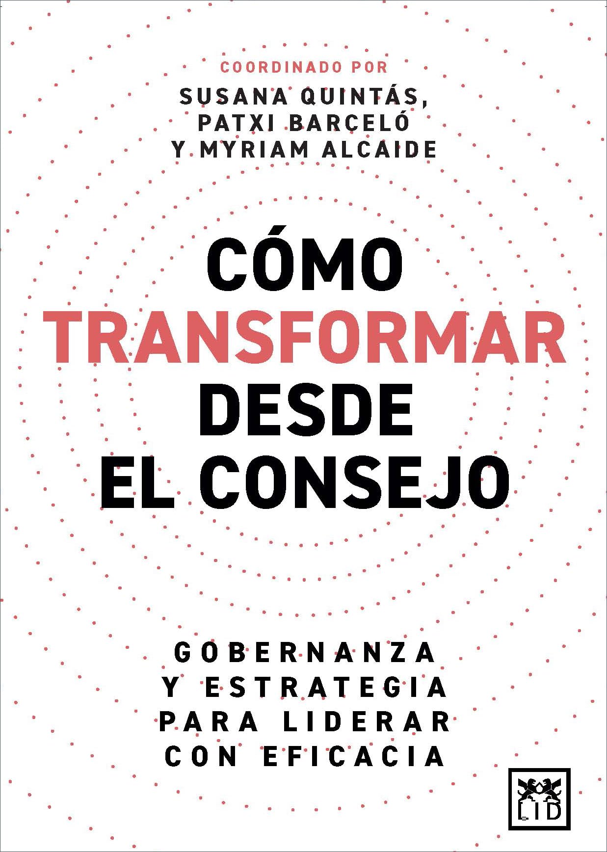 Libro: Cómo transformar desde el Consejo: Gobernanza y estrategia para liderar con eficacia