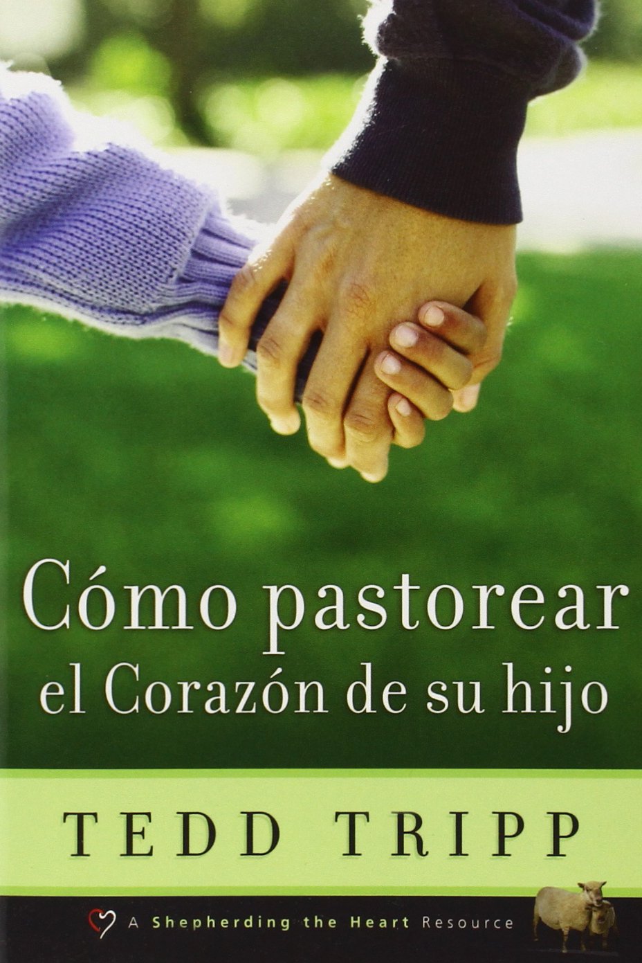 Libro: Cómo Pastorear el Corazón de Tu Hijo (Spanish Edition)