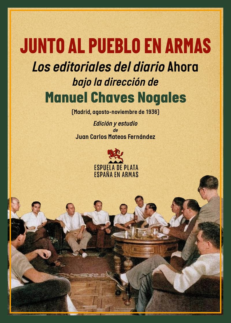 Libro: Junto al pueblo en armas: Los editoriales del diario Ahora bajo la dirección de Manuel Chaves Nogales (Madrid, agosto-noviembre de 1936): 55 (España en Armas)