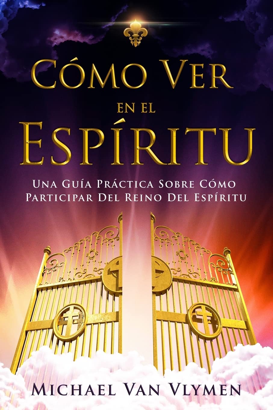 Libro: Como Ver en el Espíritu: Una Guía Práctica Sobre Cómo Participar Del Reino Del Espíritu