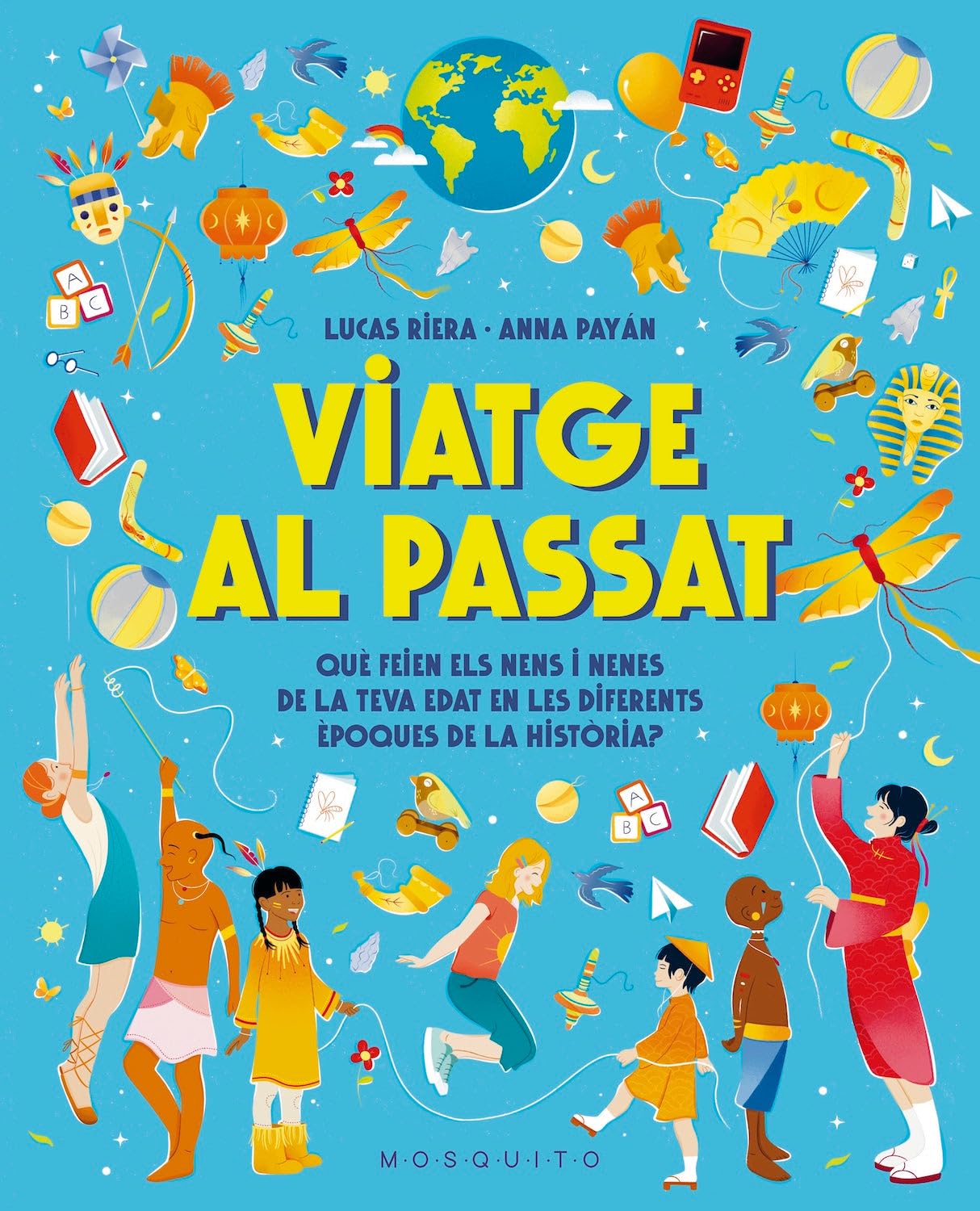 Libro: Viatge al passat: Què feien els nens i nenes de la teva edat en les diferents èpoques de la història