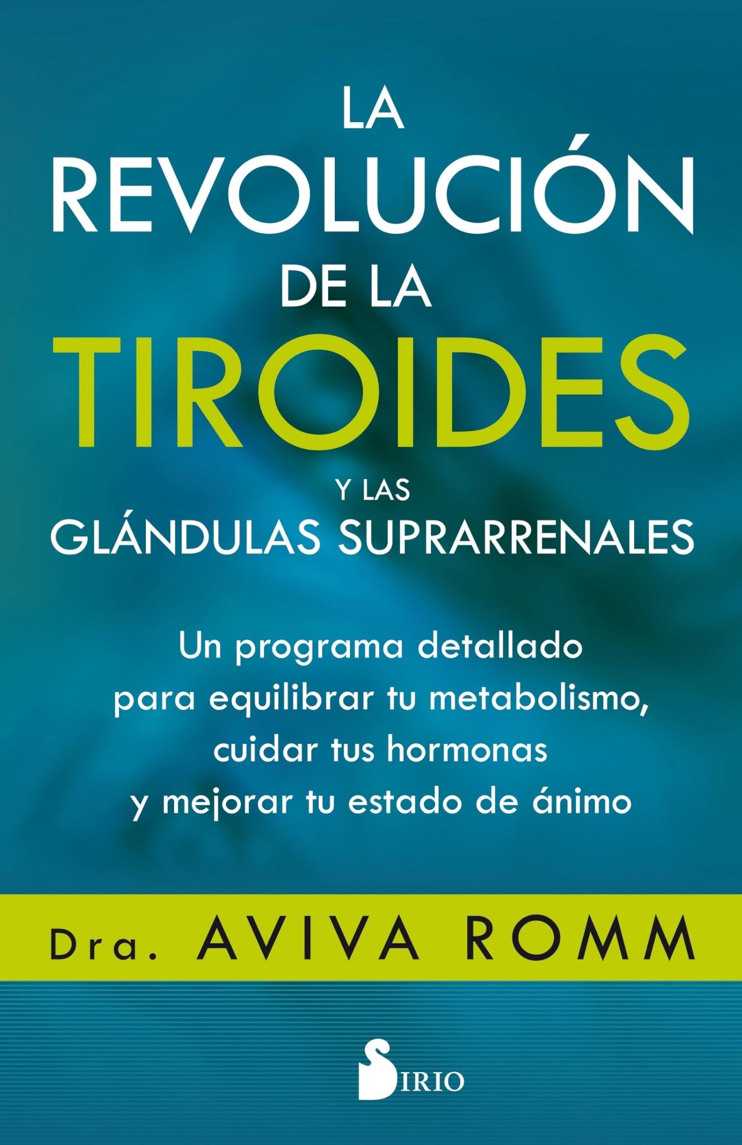 Libro: La revolución de la tiroides y las glándulas suprarrenales: Un programa detallado para equilibrar tu metabolismo, cuidar tus hormonas y mejorar tu estado de ánimo