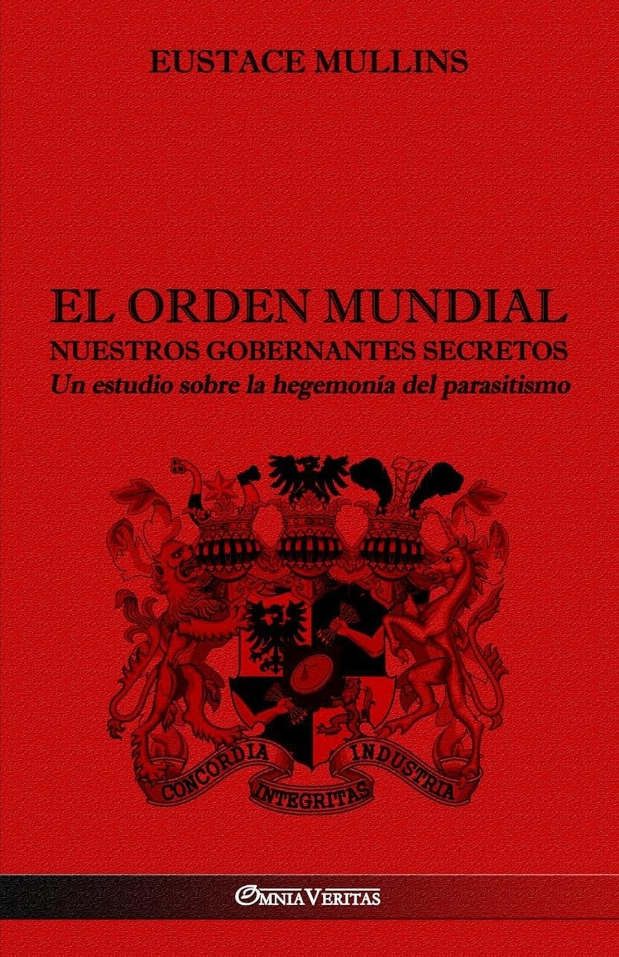 Libro: El Orden Mundial - Nuestros gobernantes secretos: Un estudio sobre la hegemonía del parasitismo (Spanish Edition)
