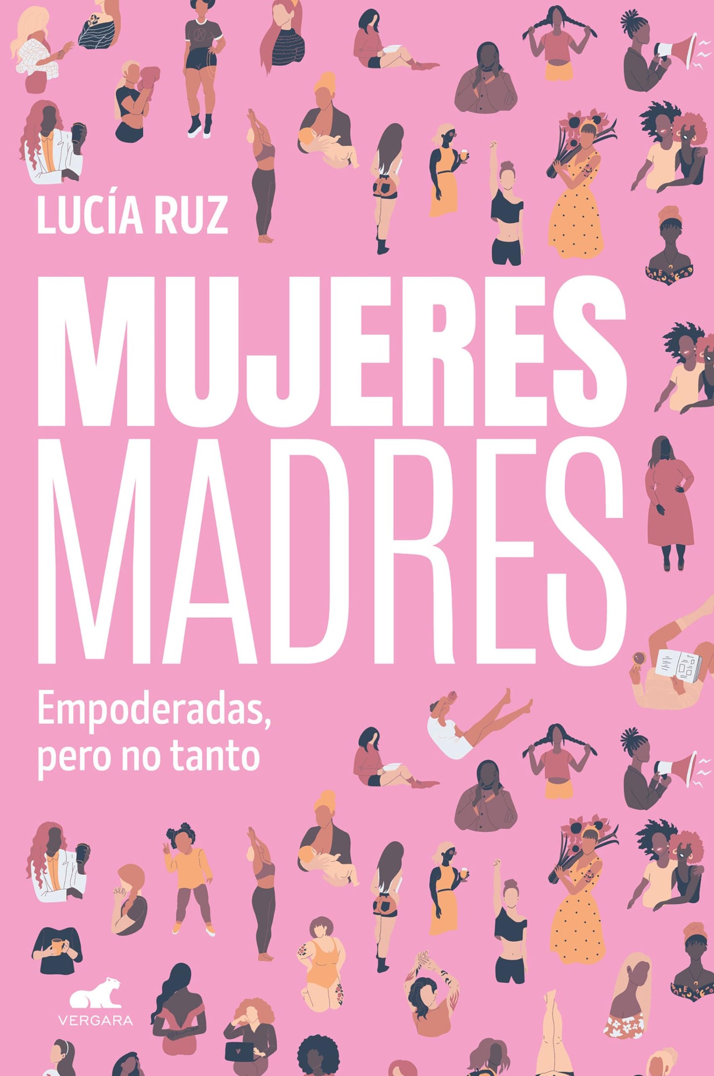 Libro: Mujeres madres: Empoderadas, pero no tanto (Vergara)