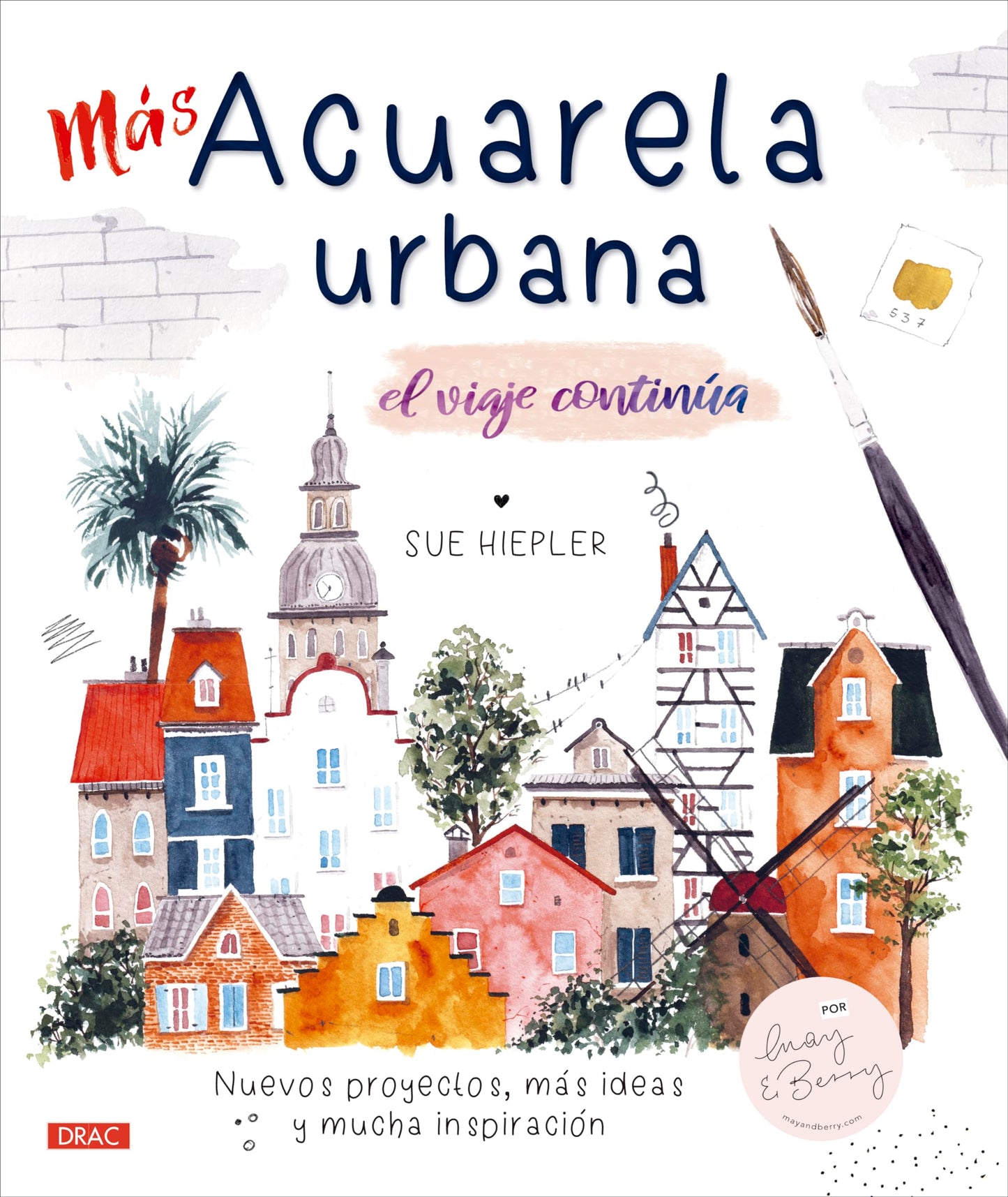 Libro: Más acuarela urbana: El viaje continúa. Nuevos proyectos, más ideas y mucha inspiración