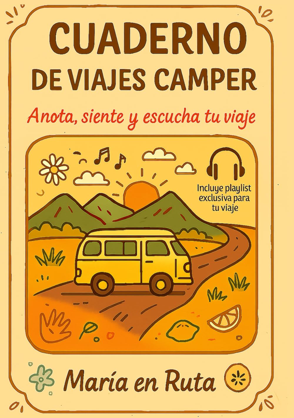 Libro: CUADERNO DE VIAJES CAMPER: Diario de ruta con playlists, retos y espacio para anotar tus aventuras en camper, autocaravana o caravana