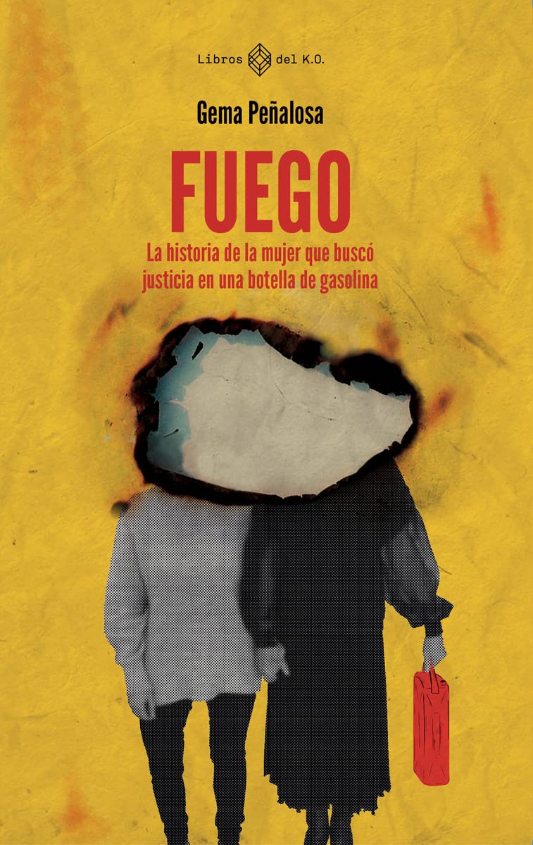 Libro: Fuego: La historia de la mujer que buscó justicia en una botella de gasolina (NO FICCION)