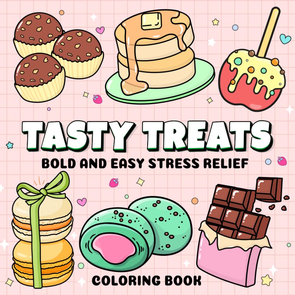 Tasty Treats: Bold and Easy Stress Relief Coloring Book for Adults, Teens and Beginners, Fun Food Inspired Designs to Relax and Unwind