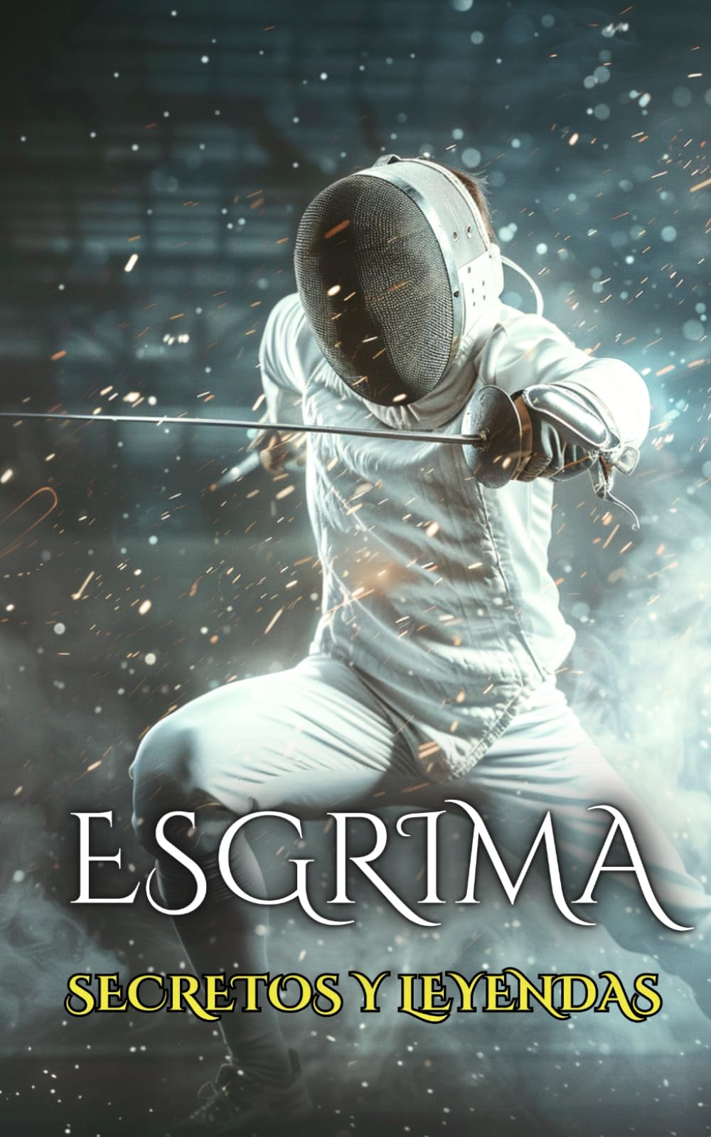 Libro: Esgrima: Secretos y Leyendas (Spanish Edition)