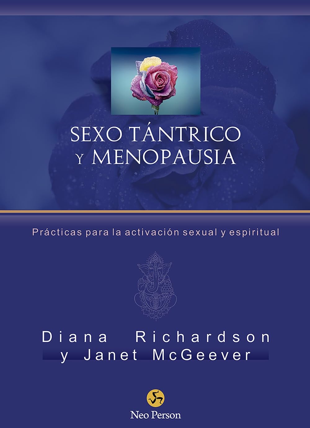 Libro: Sexo tántrico y menopausia: Prácticas para la activación sexual y espiritual (NeoPerson Sex)