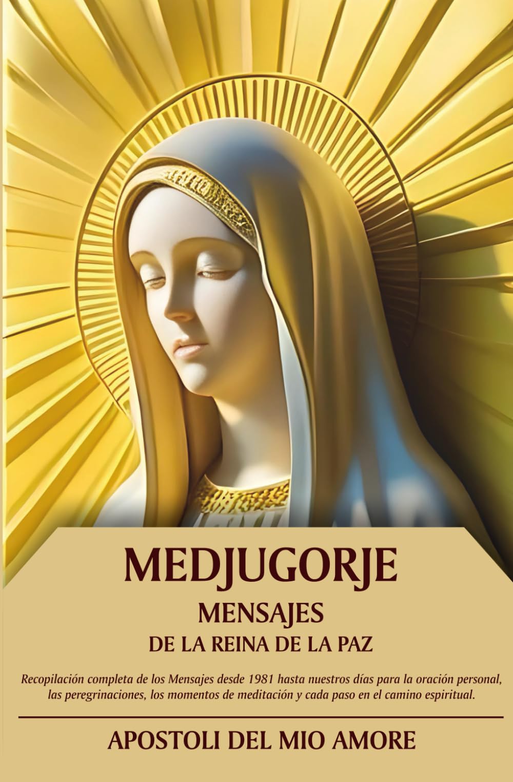 Libro: MEDJUGORJE Mensajes de la Reina de la Paz: Recopilación completa de los Mensajes desde 1981 hasta nuestros días para la oración personal, las ... y cada paso en el camino espiritual.