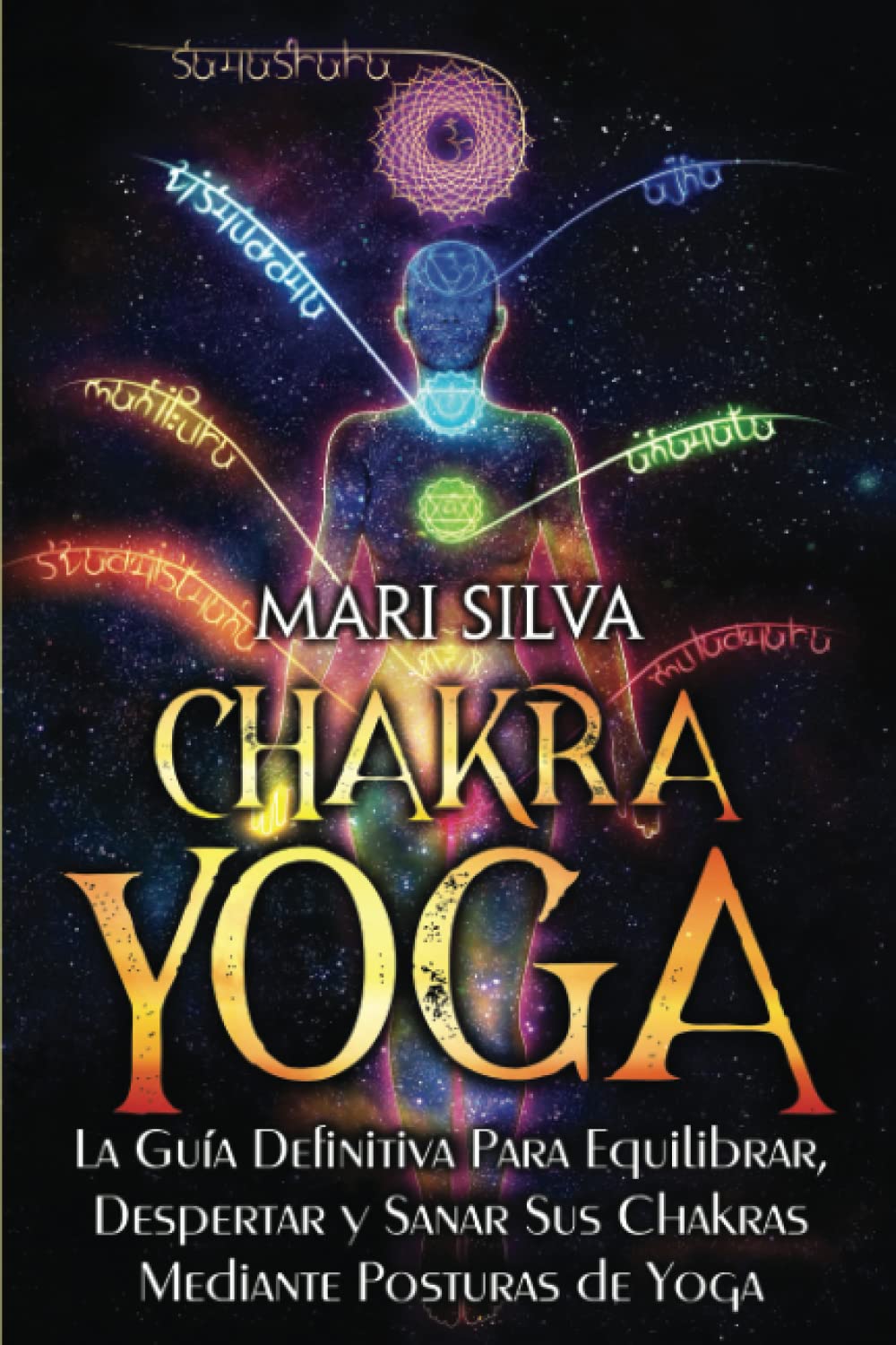 Libro: Chakra Yoga: La guía definitiva para equilibrar, despertar y sanar sus chakras mediante posturas de yoga (Curación Espiritual) (Spanish Edition)