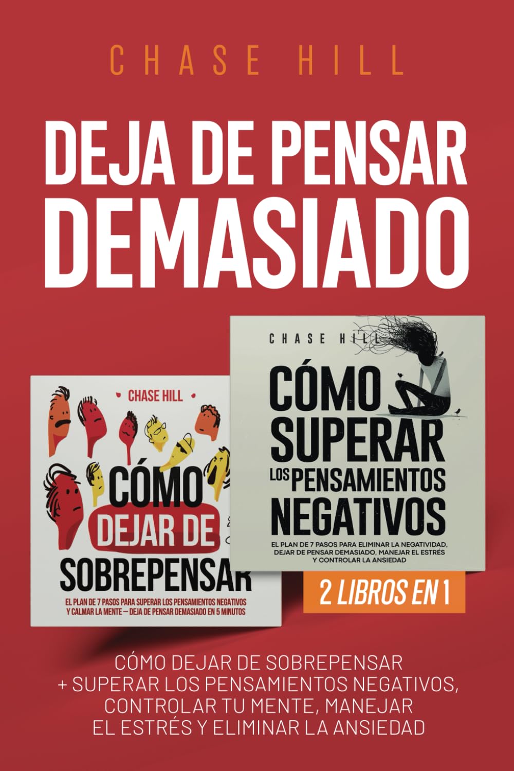 Libro: Deja de Pensar Demasiado: 2 Libros en 1: Cómo dejar de sobrepensar + Superar los pensamientos negativos, controlar tu mente, manejar el estrés y eliminar la ansiedad (Spanish Edition)