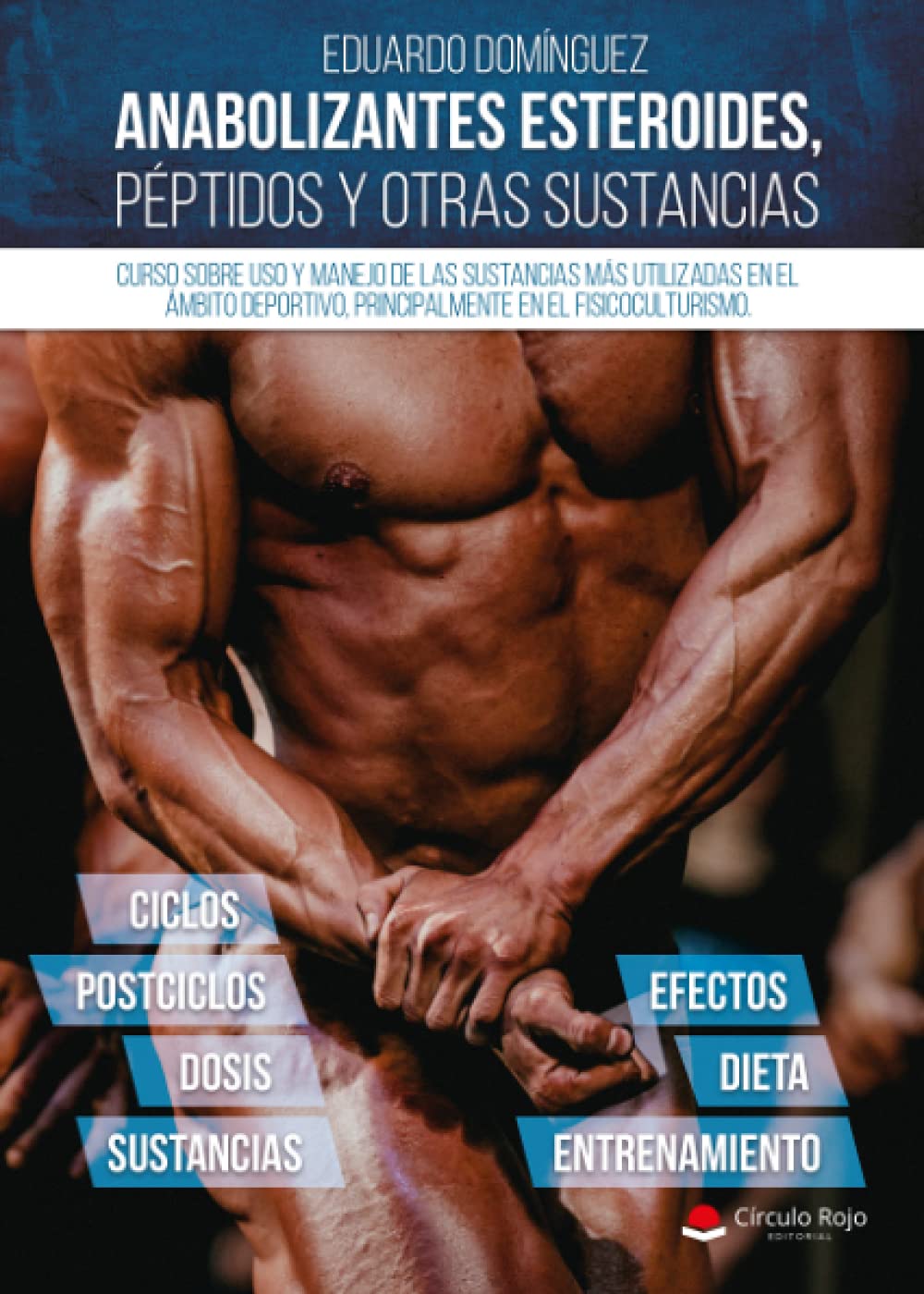Libro: Anabolizantes esteroides, péptidos y otras sustancias. Curso sobre uso y manejo de las sustancias mas utilizadas en el ámbito deportivo, principalmente el fisicoculturismo (Spanish Edition)