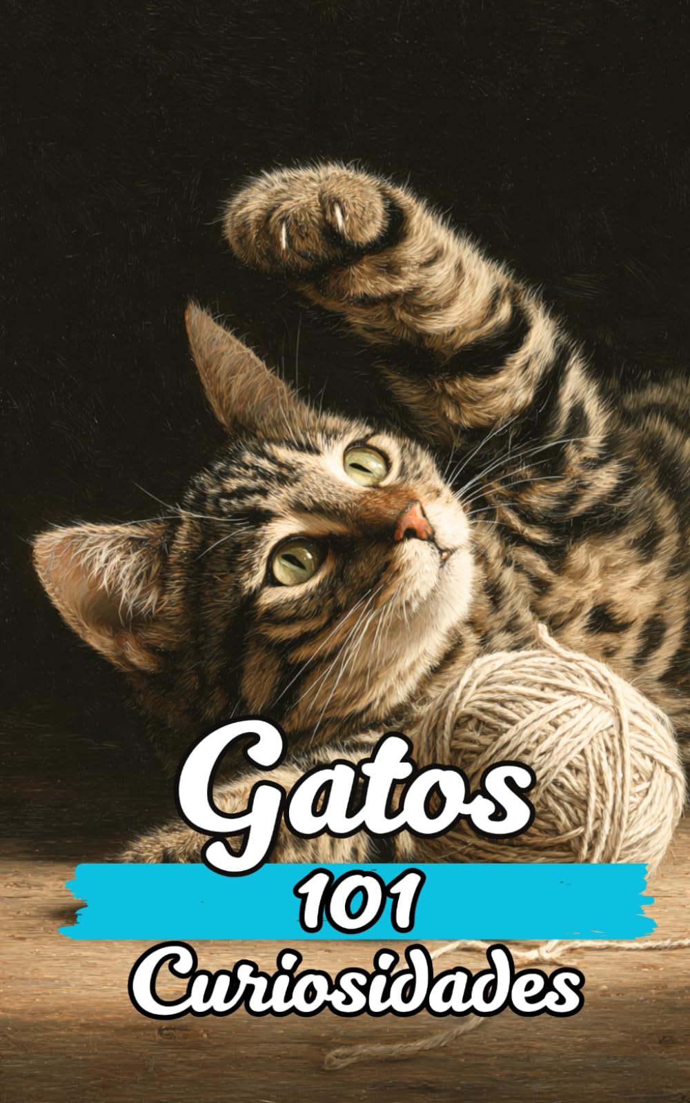 Libro: 101 CURIOSIDADES GATOS: Hechos Increíbles y Sorprendentes