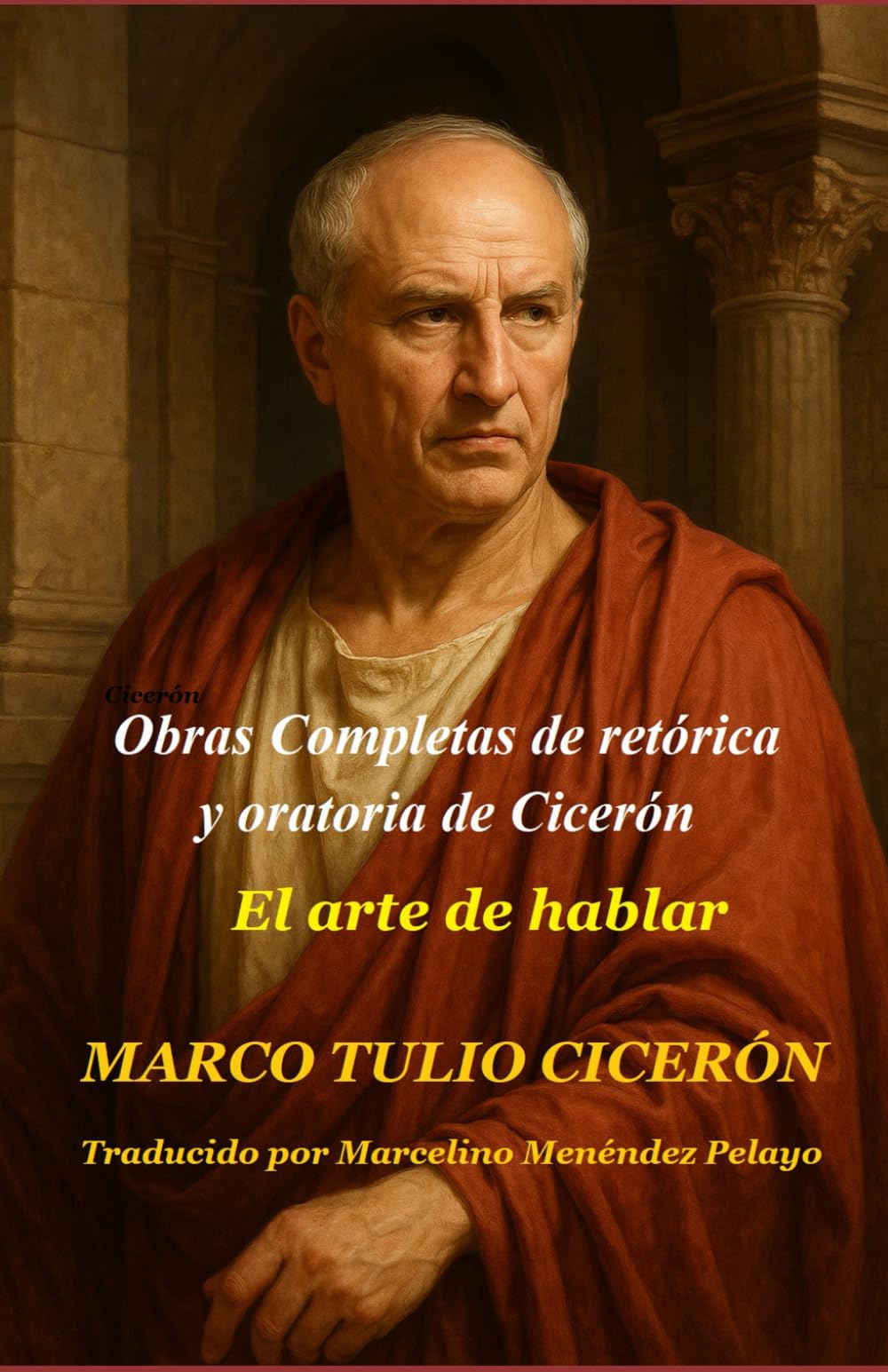 Libro: Obras Completas de retórica y oratoria de Cicerón: El arte de hablar
