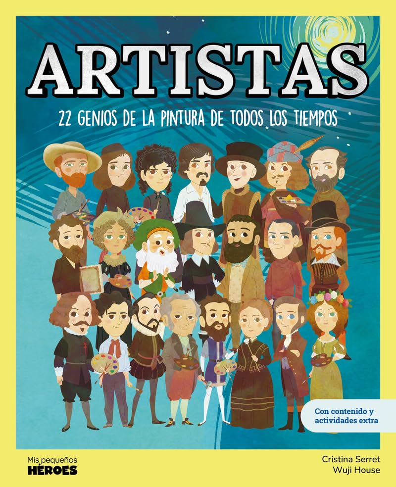 Libro: Artistas.22 genios de la pintura de todos los tiempos | Mis Pequeños Héroes: libros infantiles para conocer a los grandes personajes de la historia y los valores que los inspiraron.