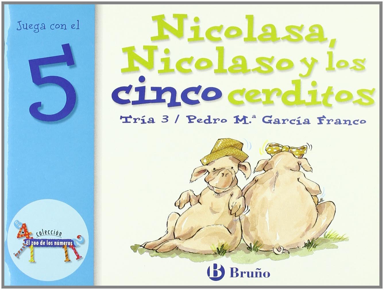 Libro: Nicolasa, Nicolaso y los cinco cerditos: Juega con el 5 (Castellano - A PARTIR DE 3 AÑOS - LIBROS DIDÁCTICOS - El zoo de los números)