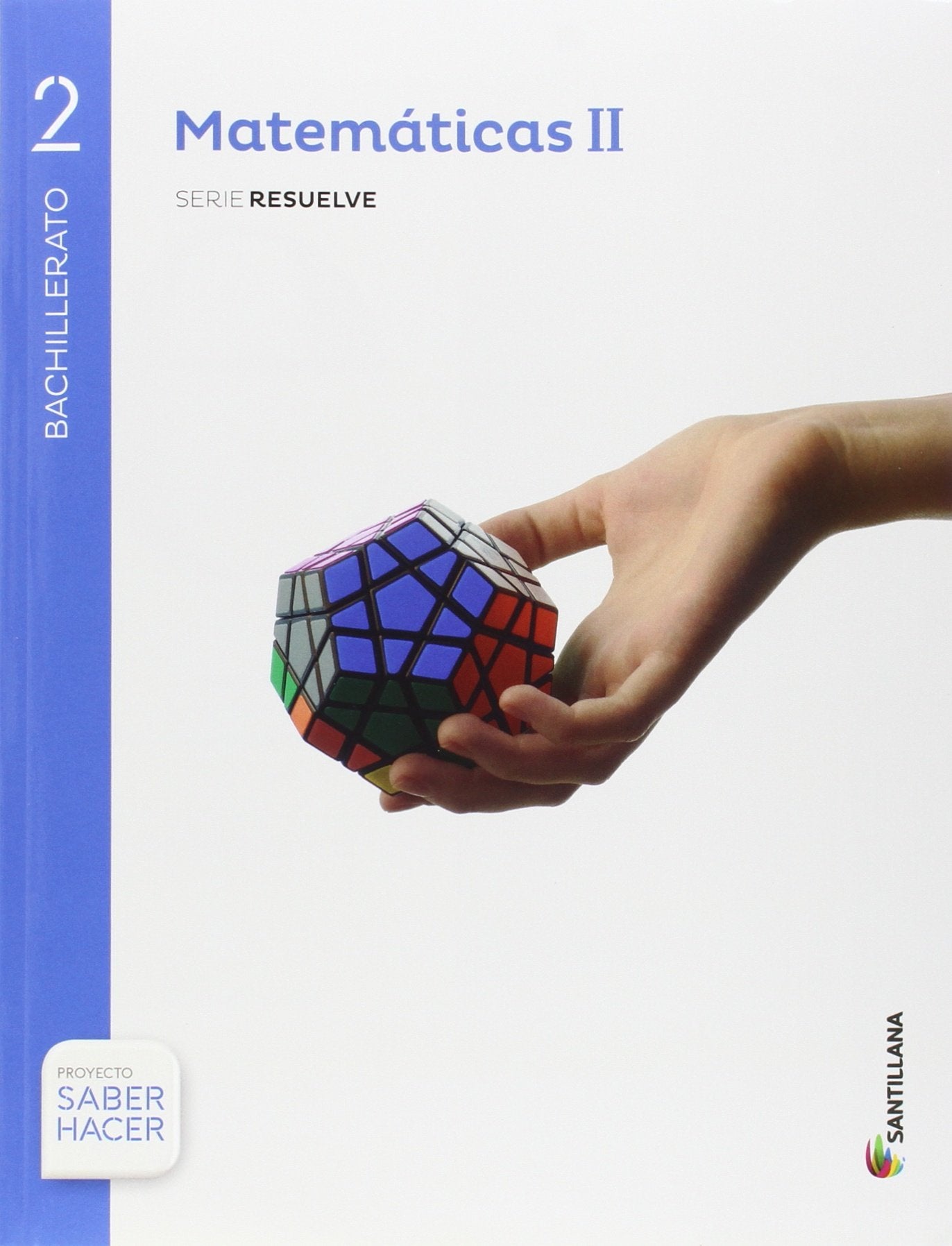 Libro: MATEMATICAS II SERIE RESUELVE 2 BTO SABER HACER